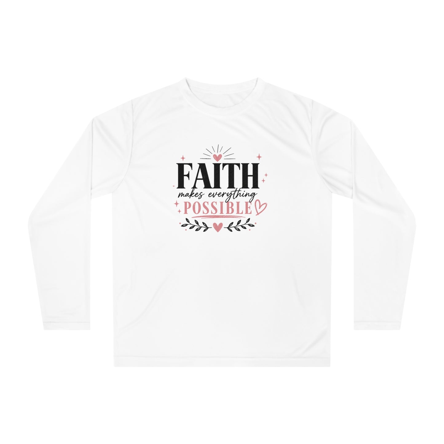Faith Makes Everything Possible Long Sleeve