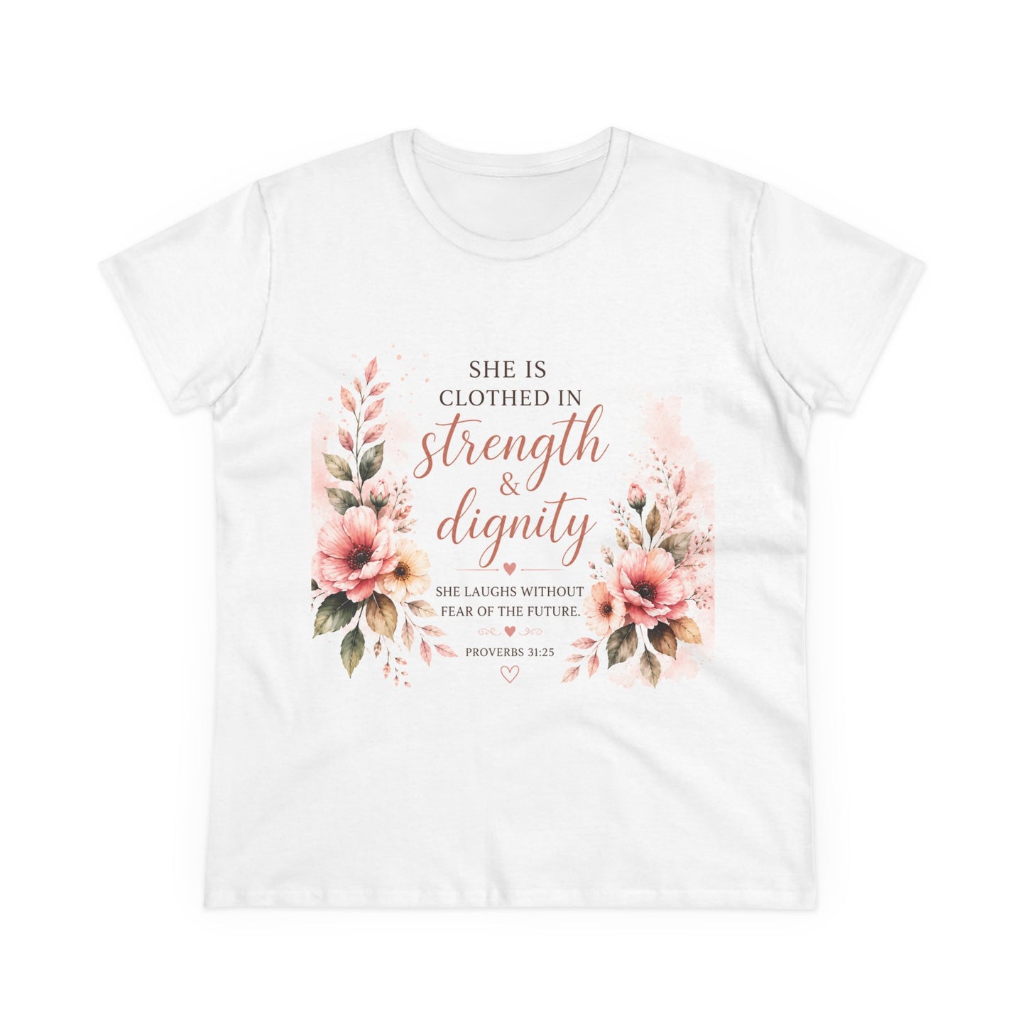 She Is Clothed in Strength & Dignity Christian Floral T-Shirt | Proverbs 31:25