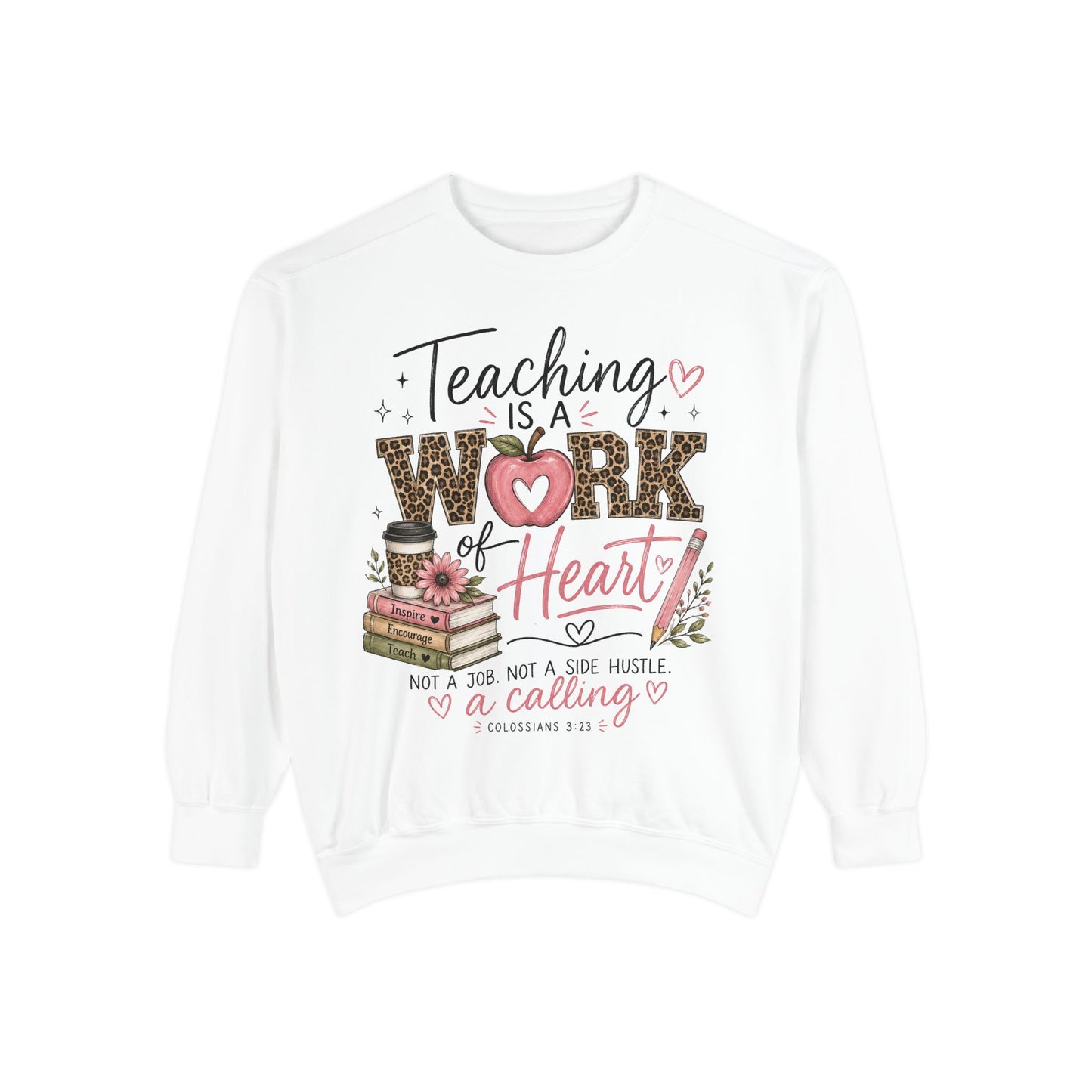 🍎 Teaching Is a Work of Heart Sweatshirt
